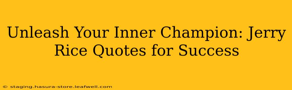 Unleash Your Inner Champion: Jerry Rice Quotes for Success
