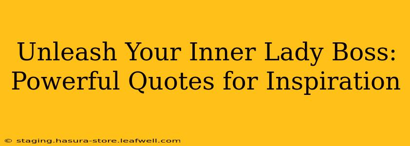 Unleash Your Inner Lady Boss: Powerful Quotes for Inspiration