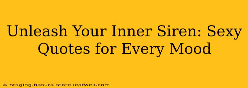 Unleash Your Inner Siren: Sexy Quotes for Every Mood