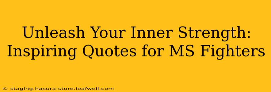 Unleash Your Inner Strength: Inspiring Quotes for MS Fighters