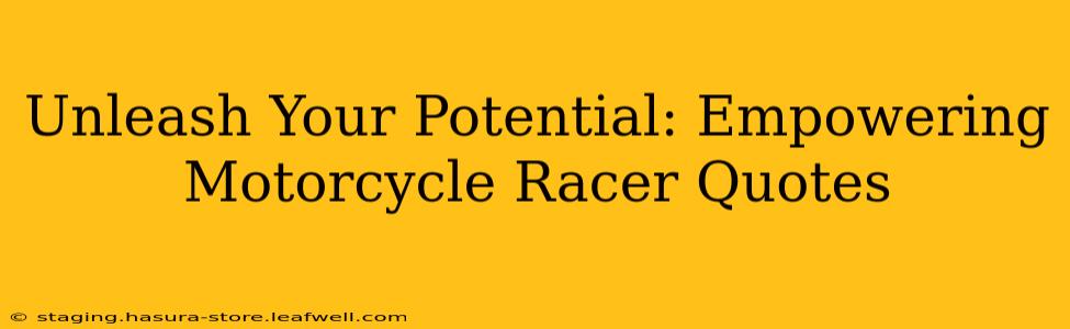 Unleash Your Potential: Empowering Motorcycle Racer Quotes