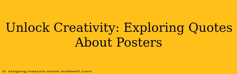 Unlock Creativity: Exploring Quotes About Posters