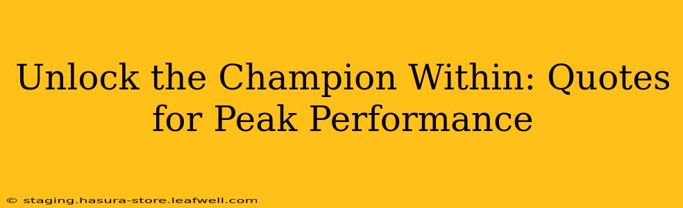 Unlock the Champion Within: Quotes for Peak Performance