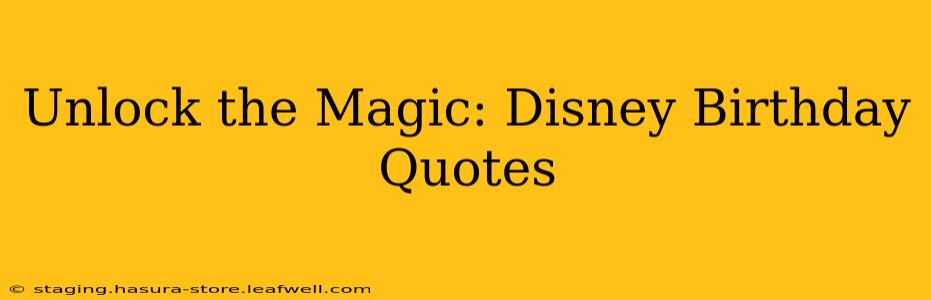 Unlock the Magic: Disney Birthday Quotes