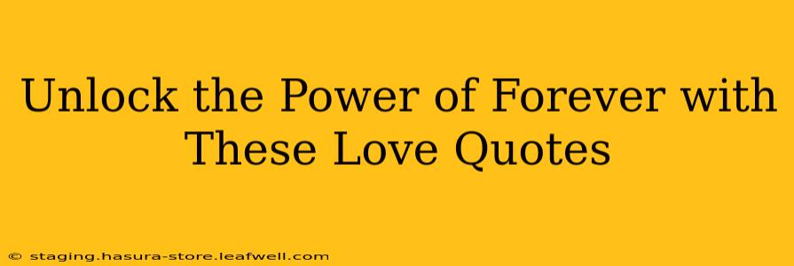 Unlock the Power of Forever with These Love Quotes