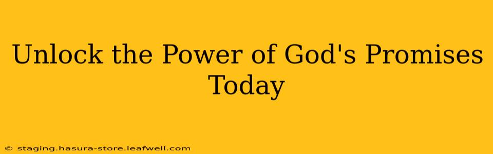 Unlock the Power of God's Promises Today