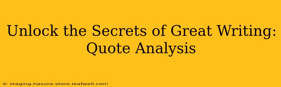 Unlock the Secrets of Great Writing: Quote Analysis