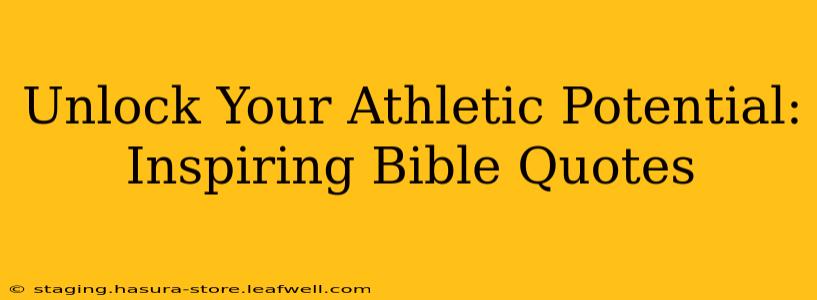 Unlock Your Athletic Potential: Inspiring Bible Quotes
