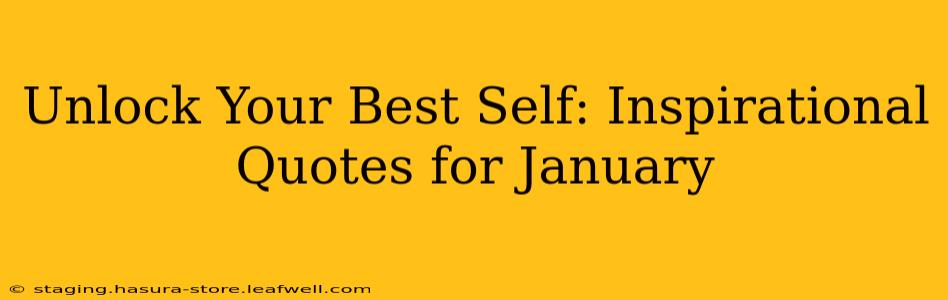 Unlock Your Best Self: Inspirational Quotes for January