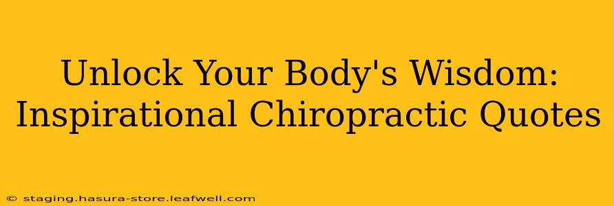 Unlock Your Body's Wisdom: Inspirational Chiropractic Quotes