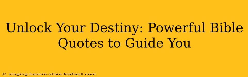 Unlock Your Destiny: Powerful Bible Quotes to Guide You