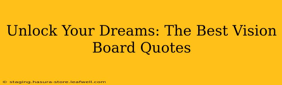 Unlock Your Dreams: The Best Vision Board Quotes