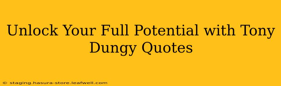 Unlock Your Full Potential with Tony Dungy Quotes
