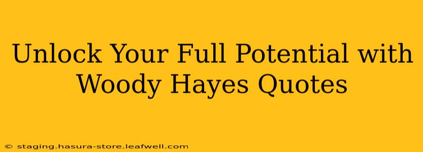 Unlock Your Full Potential with Woody Hayes Quotes