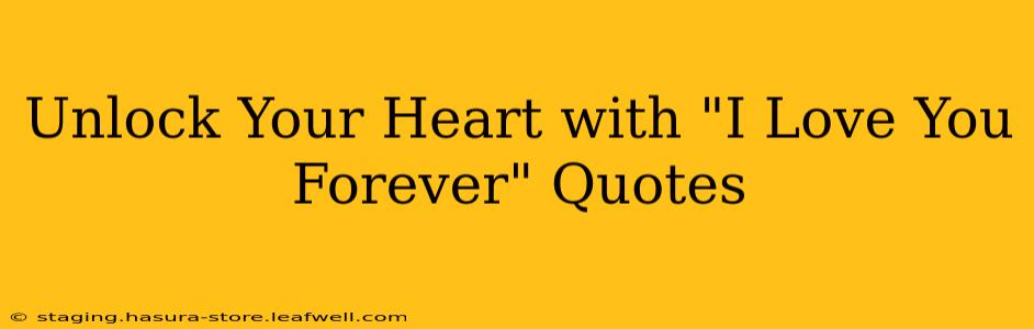Unlock Your Heart with "I Love You Forever" Quotes