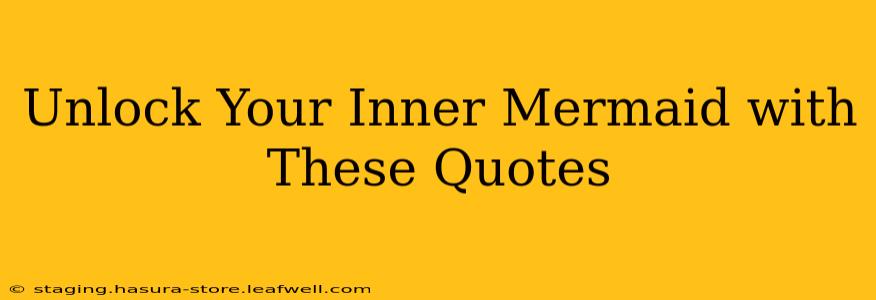 Unlock Your Inner Mermaid with These Quotes