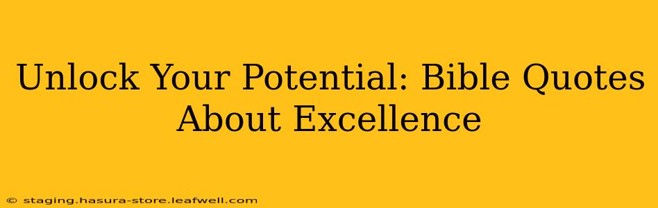 Unlock Your Potential: Bible Quotes About Excellence