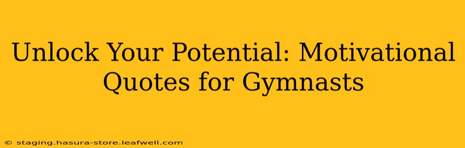 Unlock Your Potential: Motivational Quotes for Gymnasts