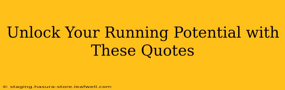 Unlock Your Running Potential with These Quotes