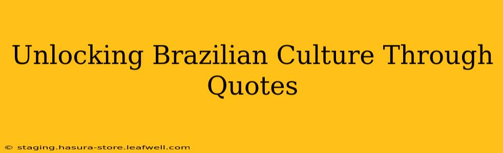 Unlocking Brazilian Culture Through Quotes