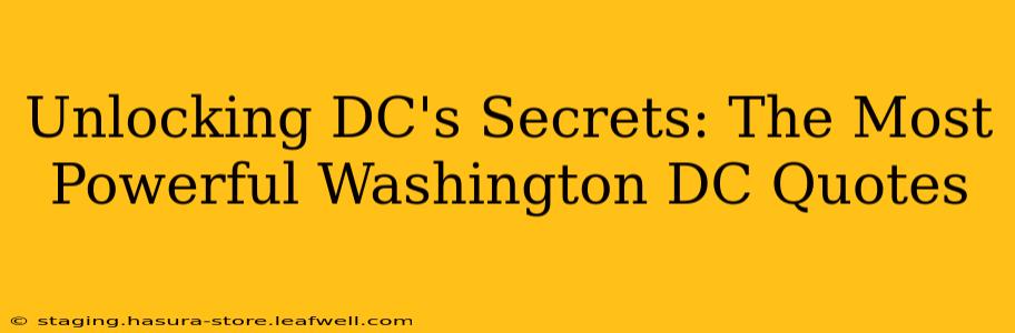 Unlocking DC's Secrets: The Most Powerful Washington DC Quotes