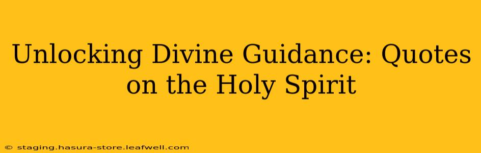 Unlocking Divine Guidance: Quotes on the Holy Spirit