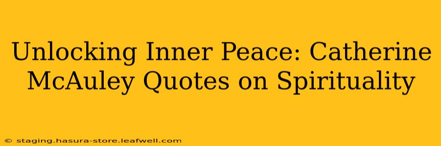 Unlocking Inner Peace: Catherine McAuley Quotes on Spirituality