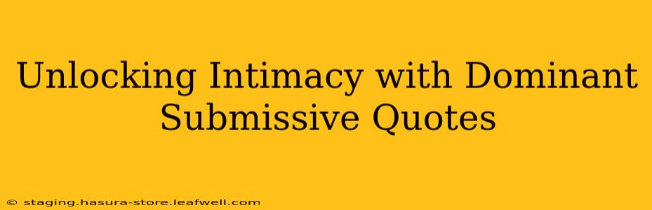 Unlocking Intimacy with Dominant Submissive Quotes
