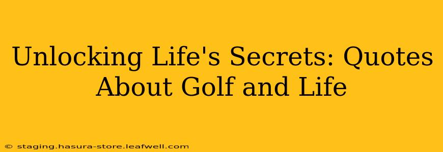 Unlocking Life's Secrets: Quotes About Golf and Life