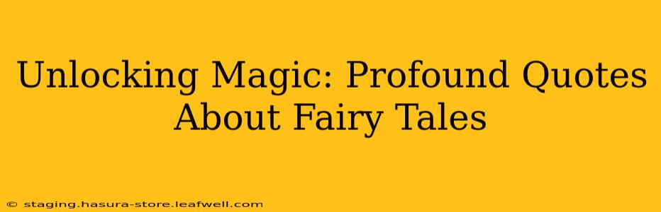 Unlocking Magic: Profound Quotes About Fairy Tales