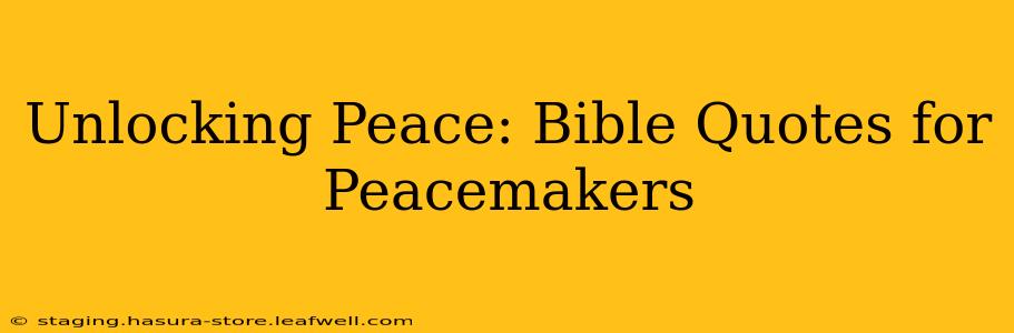 Unlocking Peace: Bible Quotes for Peacemakers