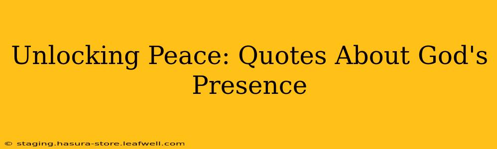 Unlocking Peace: Quotes About God's Presence