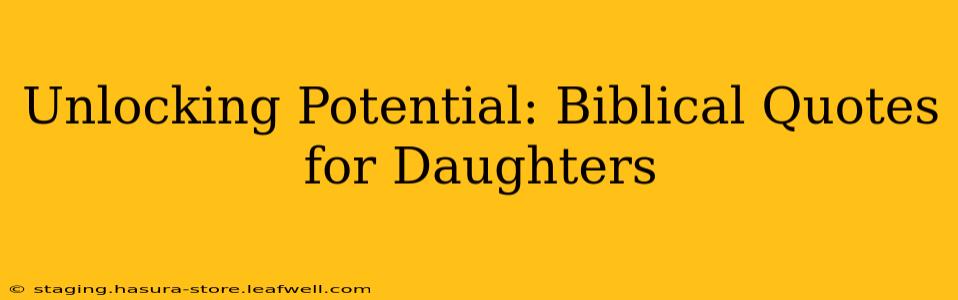 Unlocking Potential: Biblical Quotes for Daughters