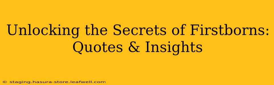 Unlocking the Secrets of Firstborns: Quotes & Insights