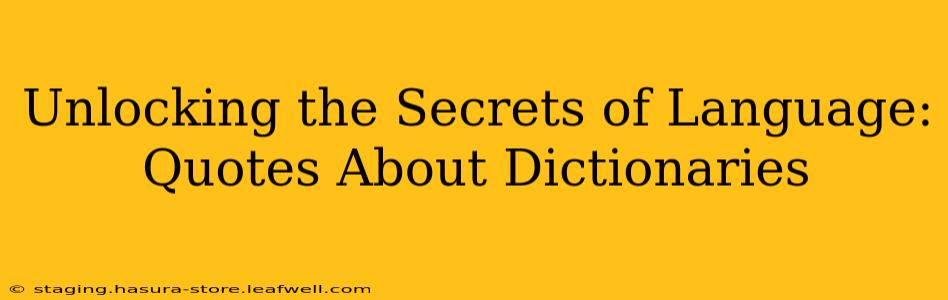 Unlocking the Secrets of Language: Quotes About Dictionaries