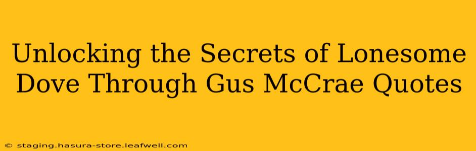 Unlocking the Secrets of Lonesome Dove Through Gus McCrae Quotes
