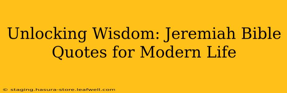 Unlocking Wisdom: Jeremiah Bible Quotes for Modern Life