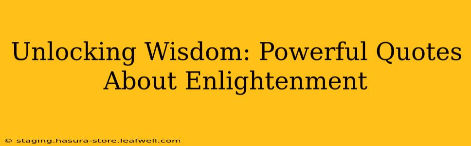 Unlocking Wisdom: Powerful Quotes About Enlightenment