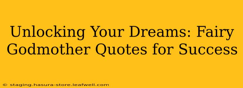 Unlocking Your Dreams: Fairy Godmother Quotes for Success