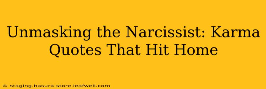 Unmasking the Narcissist: Karma Quotes That Hit Home