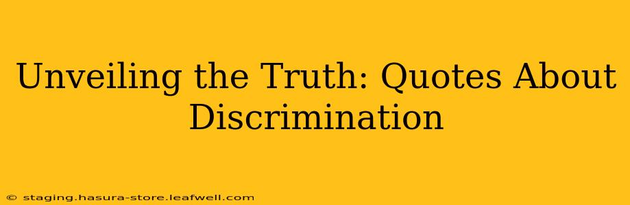 Unveiling the Truth: Quotes About Discrimination
