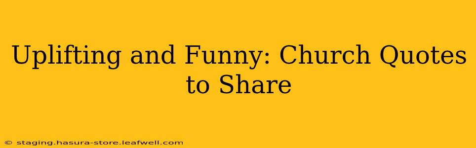 Uplifting and Funny: Church Quotes to Share