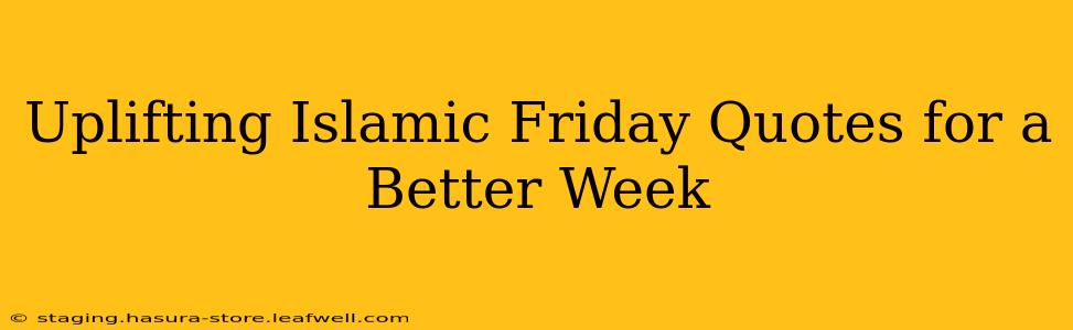 Uplifting Islamic Friday Quotes for a Better Week