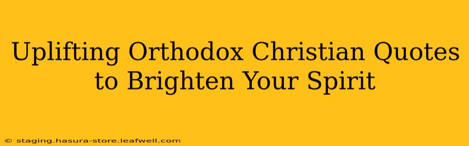 Uplifting Orthodox Christian Quotes to Brighten Your Spirit