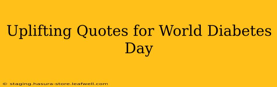 Uplifting Quotes for World Diabetes Day