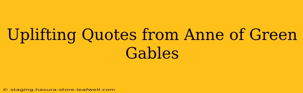 Uplifting Quotes from Anne of Green Gables