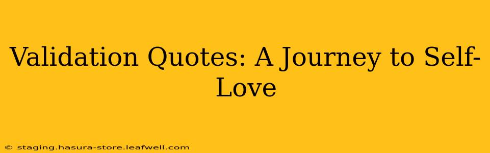 Validation Quotes: A Journey to Self-Love