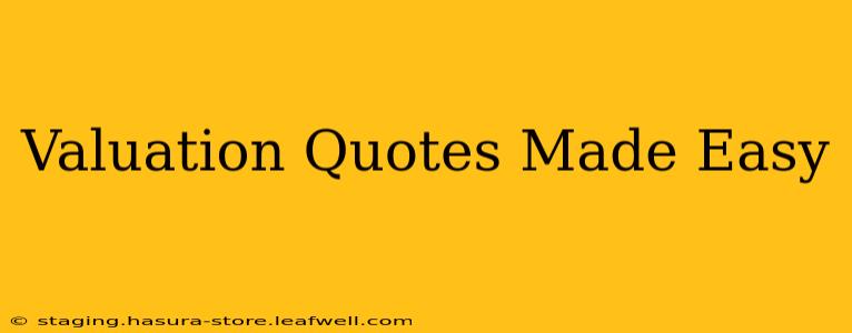 Valuation Quotes Made Easy
