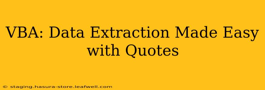 VBA: Data Extraction Made Easy with Quotes
