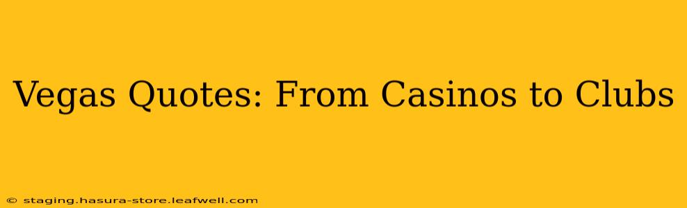 Vegas Quotes: From Casinos to Clubs
